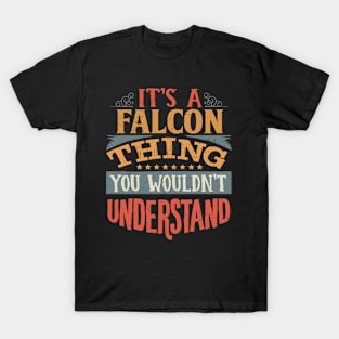 It's A Falcon Thing You Wouldn't Understand - Gift For Falcon Lover T-Shirt